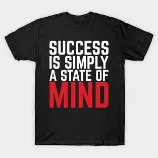 Success Is Simply A State Of Mind T-Shirt